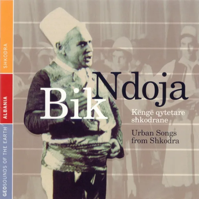 Albania: Urban Songs From Shkodra - Kenge Qytetare Shkodrane (2002) - Bik Ndoja