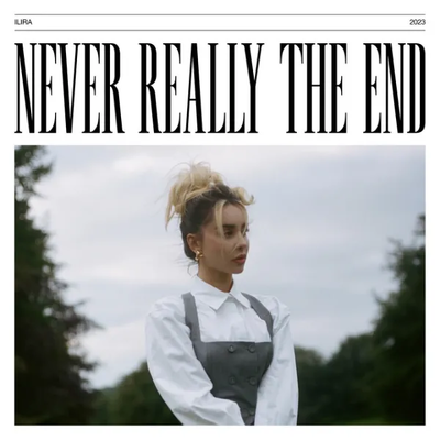 Never Really The End (2023) - Ilira