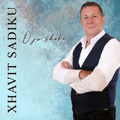 O Ju Shokë (2022) - Xhavit Sadiku