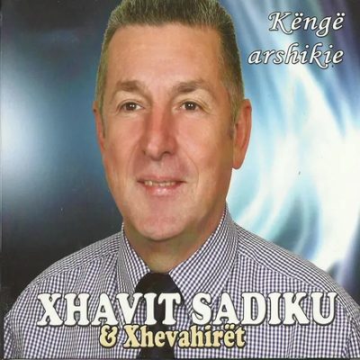 Këngë Arshikie (2015) - Xhavit Sadiku & Xhevahirët