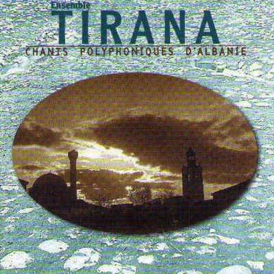 Chants Polyphoniques d'Albanie (1998) - Ensemble Tirana