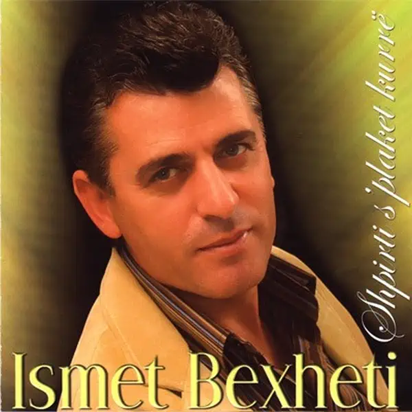 Ismet Bexheti - Shpirti S'plaket Kurrë