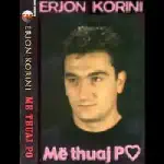 Erjon Korini - Me Thuaj Po (2001)