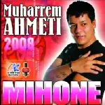 Muharrem Ahmeti - Mihone