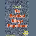 Na Bashkoi Kenga Popullore - Grupi Na Bashkoi Kënga Popullore