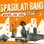 Pirati Nel Mhz (2006) - Spasulati Band