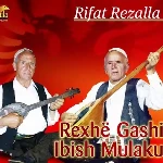 Rexh Gashi & Ibish Broja - Rifat Rezalla