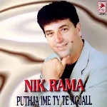 Nik Rama - Per Djem Trinj Vajza Nuk Ka