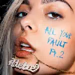Bebe Rexha - All Your Fault Pt. 2 (2017)