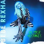 Bebe Rexha - Better Mistakes (2021)