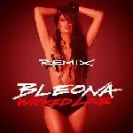Bleona - Wicked Love (Remix Package) (2018)
