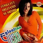 Eglantina Toska - Femra Fut Shejtanin Ne Shishe (2005)