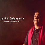 Bbelva & Sami Kallmi - Loti I Emigrantit