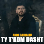 Andi Bajraliu - Ty T'kom Dasht