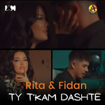 Fidan & Rita - Ty T'kam Dashtë