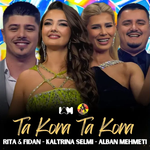 Fidan, Rita, Kaltrina Selimi & Alban Mehmeti - Ta Kona, Ta Kona