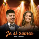 Rita & Fidan - Je Si Zemër