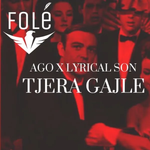 Ago & Lyrical Son - Tjera Gajle Video