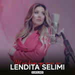 Lendita Selimi - Dil Moj Këngë Nga Zemra Ime