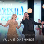 Nexha & Valon Bytyqi - Vula E Dashnisë