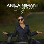 Anila Mimani - Si Cigare
