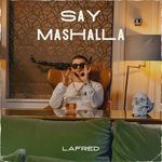 Lafred - Say Mashallah