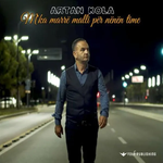 Artan Kola - M'ka Marrë Malli Për Nënën Time