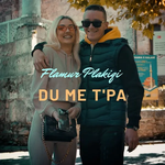 Flamur Plakiqi - Du Me T'pa