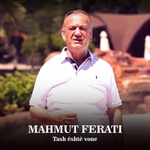 Mahmut Ferati - Tash Është Vonë