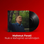 Mahmut Ferati - Nuk E Lshojme Vendlindjen