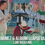 Hamëz & Albrim Llapqeva - Lum Na Bajna (Potpuri Dasmash 2024)