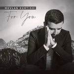 For You (2021) - Mevlan Kurtishi