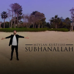 Mevlan Kurtishi - SubhanAllah