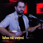 Artan Jusufi - Isha Ne Vetmi