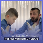 Hunays & Nusret Kurtishi - Babi, Kush Ishte Muhamedi?