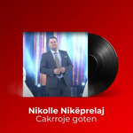 Nikollë  Nikprelaj - Cakrroje Goten