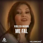 Vjollca Haxhiu - Me Fal