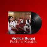 Vjollca Buqaj - Fusha E Korabit