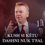 Ilir Shaqiri - Kush Si Këtu Dashni Nuk T'fal