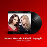 Fadil Llugaxhiu & Motrat Mustafa - Anton Qeta
