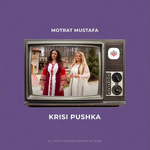 Motrat Mustafa - Krisi Pushka