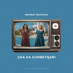 Motrat Mustafa - Çka Ka Gurbetqari
