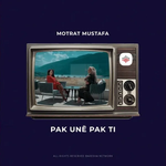 Motrat Mustafa - Pak Une, Pak Ti