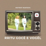Motrat Mustafa - Rritu Gocë E Vogël