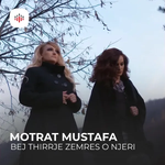 Motrat Mustafa - Bej Thirrje Zemres O Njeri