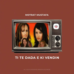 Motrat Mustafa - Ti Te Dada E Ke Vendin