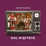 Motrat Mustafa - Dal N'qytet