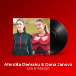 Aferdita Demaku & Dona Janova - Era E Marsit