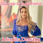 Aferdita Demaku - Cila Vajzë Ta La Parfumin