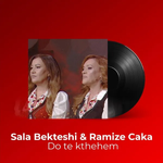 Sala Bekteshi & Ramize Caka - Do Të Kthehem